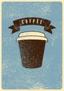 Coffee typographical vintage grunge style poster or menu design for cafe and coffee house with paper cup. Vector illustration.